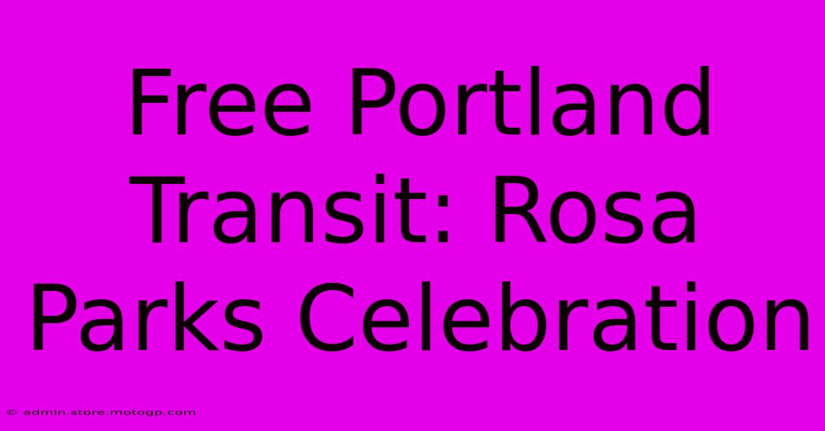 Free Portland Transit: Rosa Parks Celebration