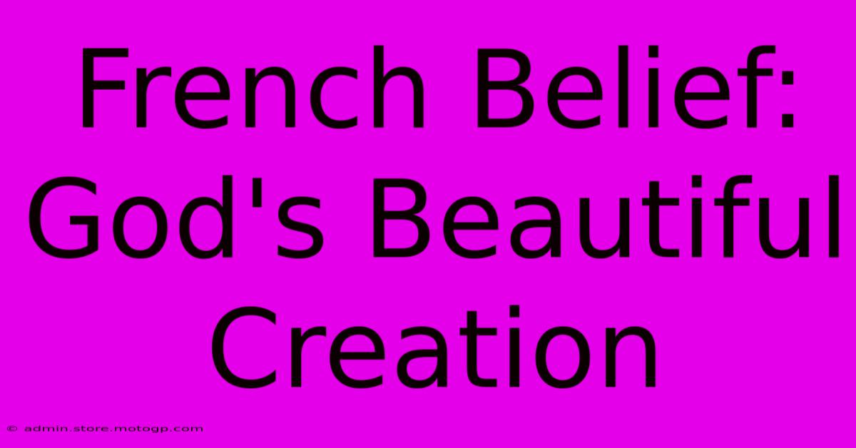 French Belief: God's Beautiful Creation