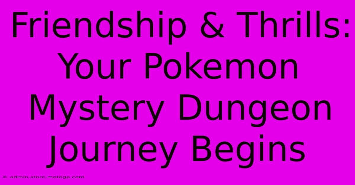 Friendship & Thrills: Your Pokemon Mystery Dungeon Journey Begins