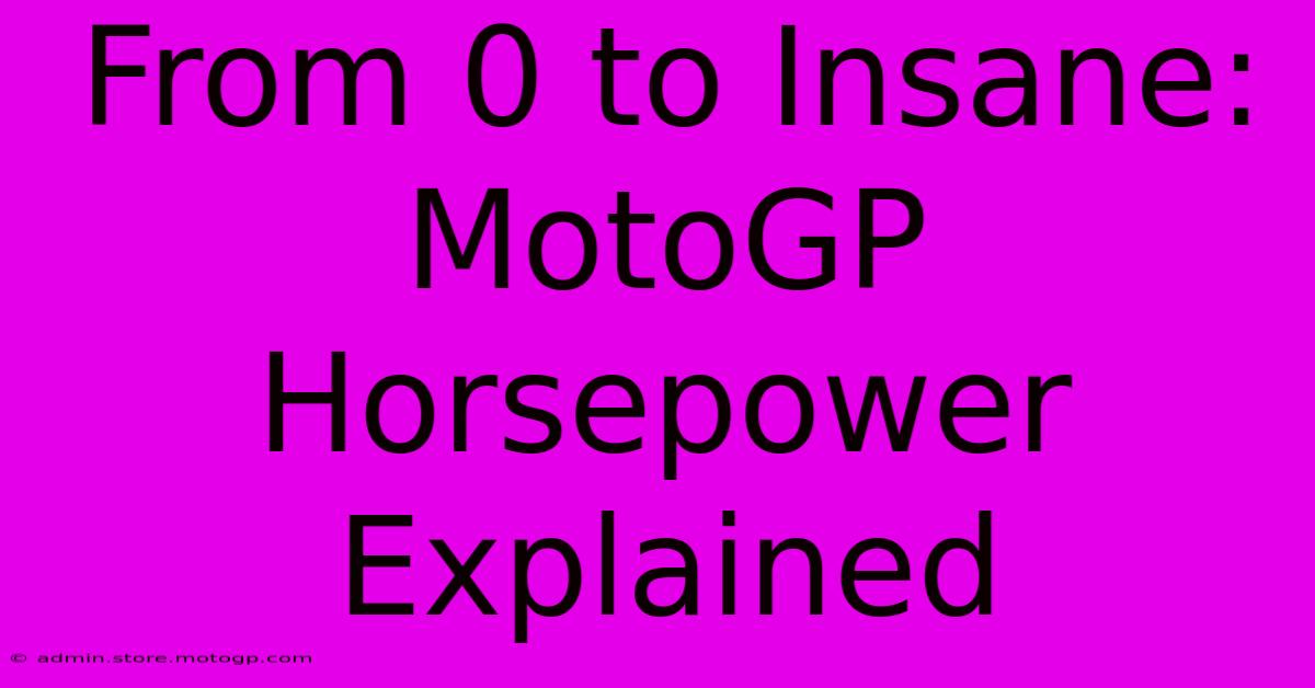 From 0 To Insane: MotoGP Horsepower Explained