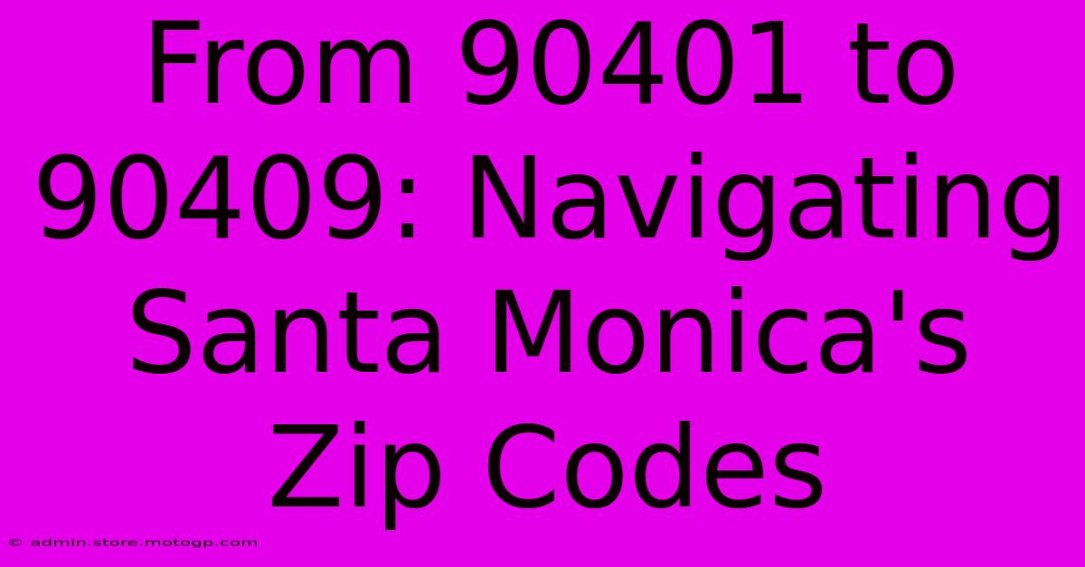 From 90401 To 90409: Navigating Santa Monica's Zip Codes