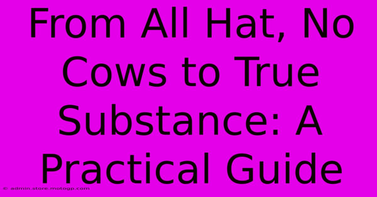 From All Hat, No Cows To True Substance: A Practical Guide