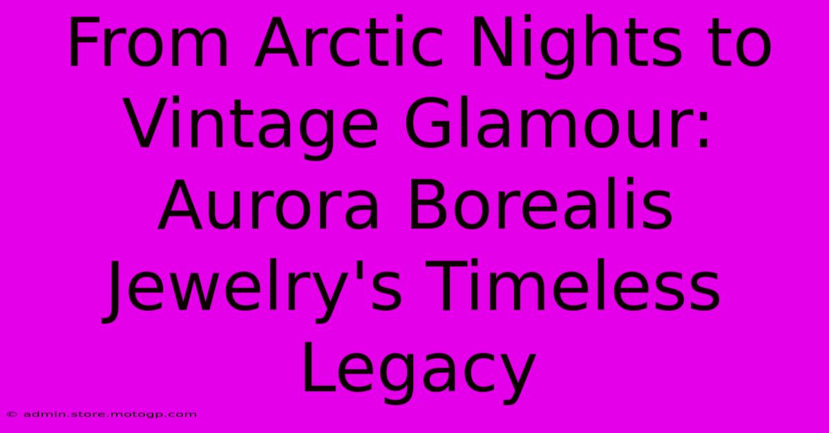 From Arctic Nights To Vintage Glamour: Aurora Borealis Jewelry's Timeless Legacy