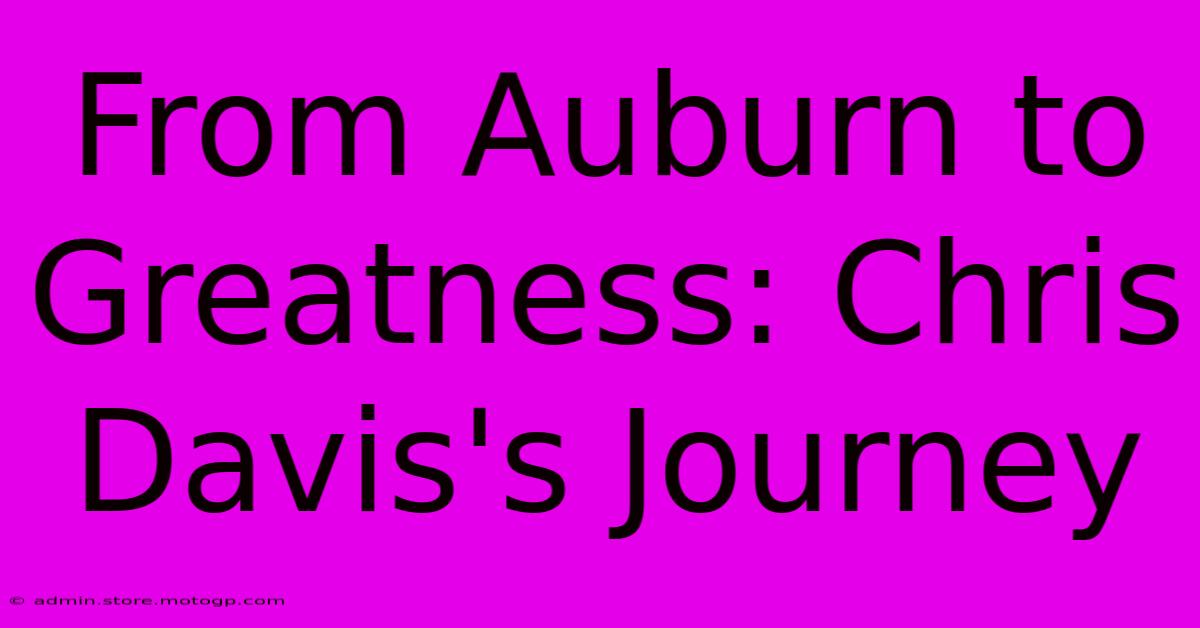 From Auburn To Greatness: Chris Davis's Journey