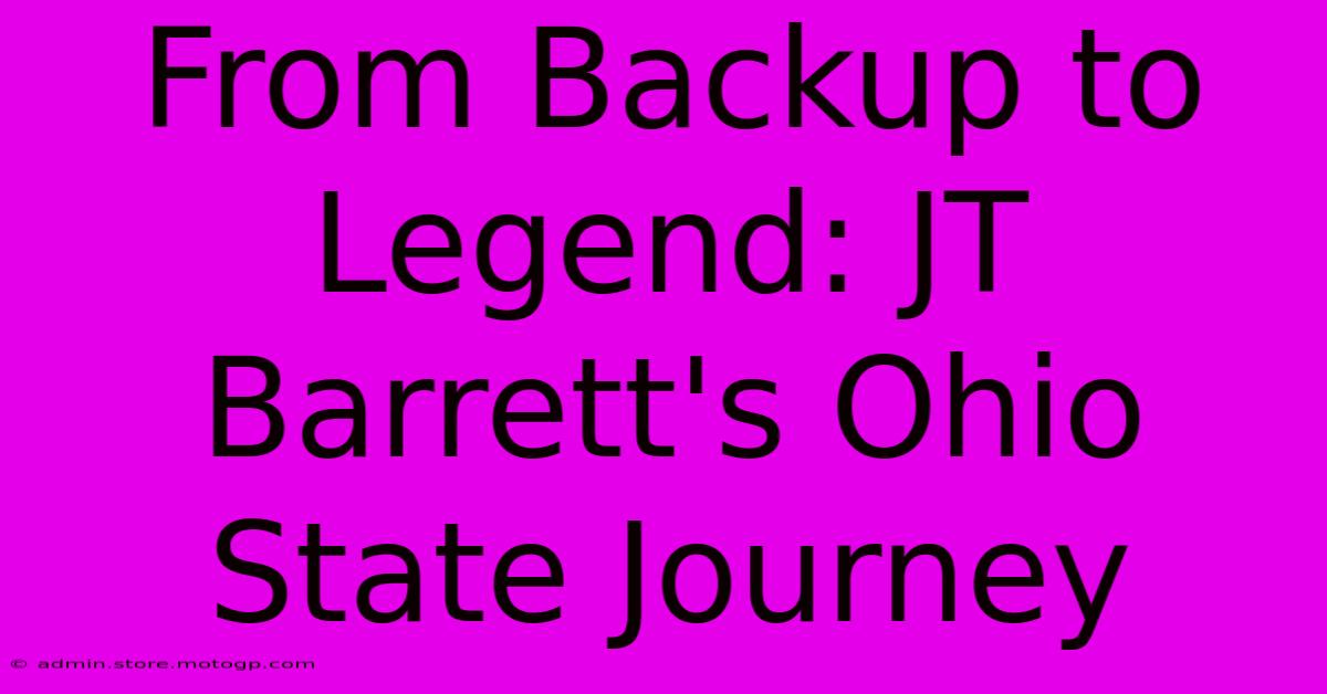 From Backup To Legend: JT Barrett's Ohio State Journey