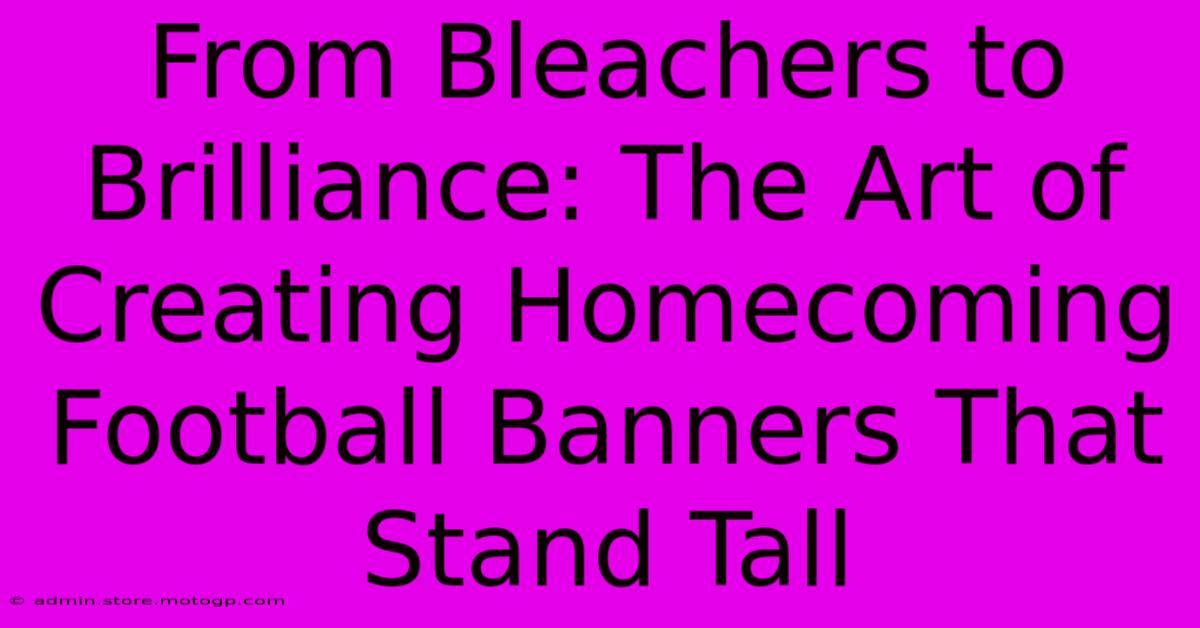 From Bleachers To Brilliance: The Art Of Creating Homecoming Football Banners That Stand Tall