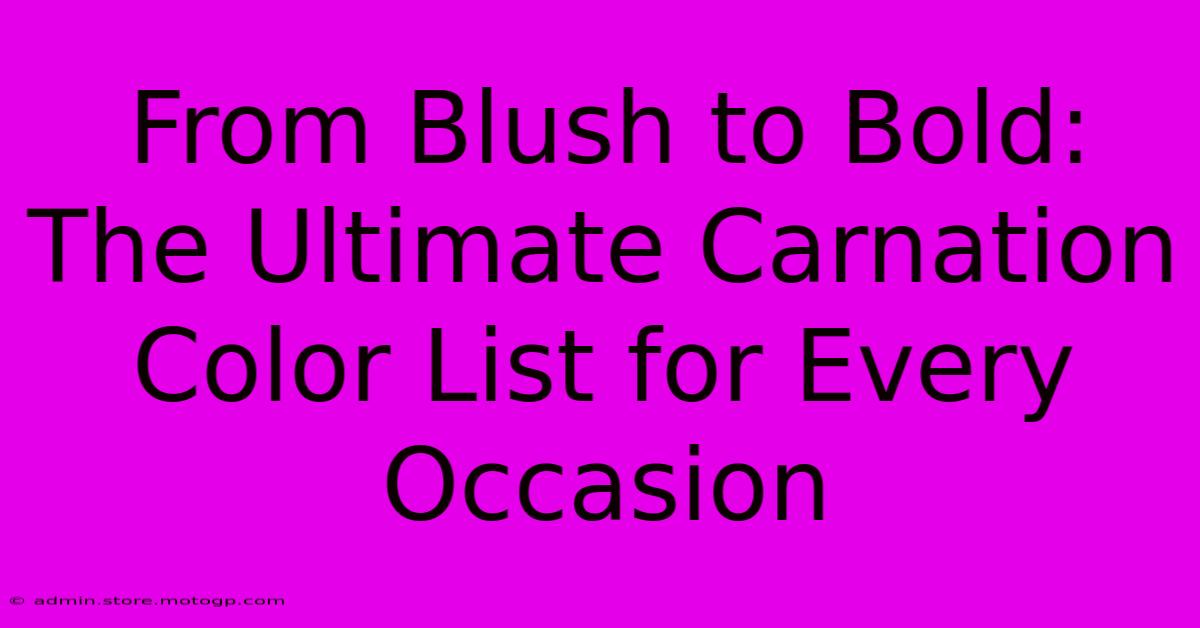 From Blush To Bold: The Ultimate Carnation Color List For Every Occasion