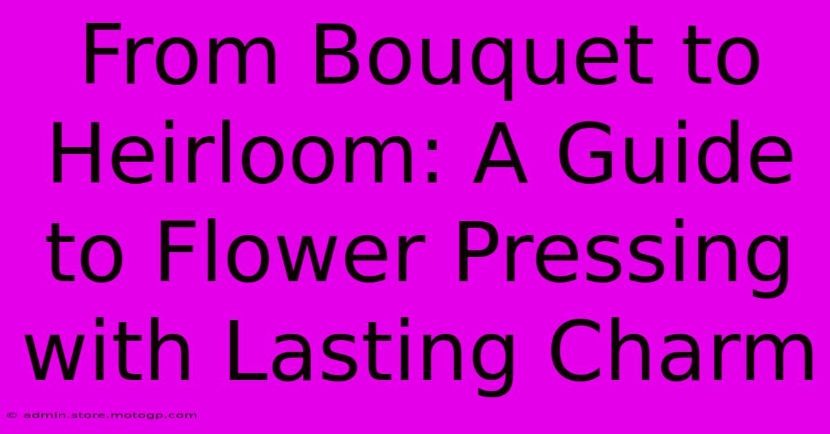 From Bouquet To Heirloom: A Guide To Flower Pressing With Lasting Charm