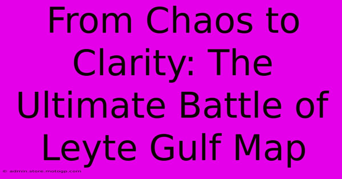 From Chaos To Clarity: The Ultimate Battle Of Leyte Gulf Map