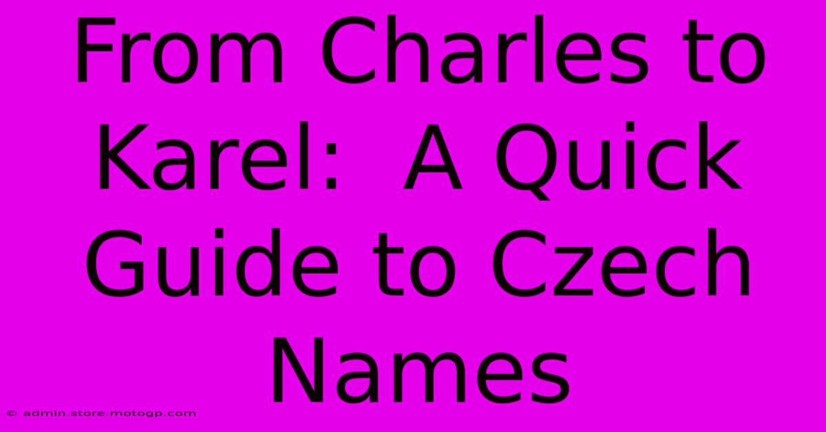 From Charles To Karel:  A Quick Guide To Czech Names