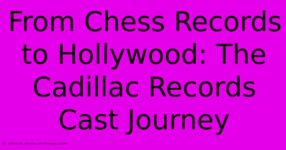 From Chess Records To Hollywood: The Cadillac Records Cast Journey