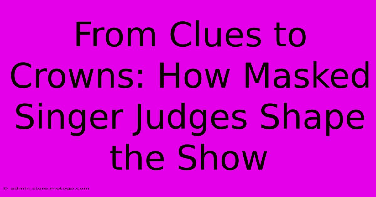 From Clues To Crowns: How Masked Singer Judges Shape The Show