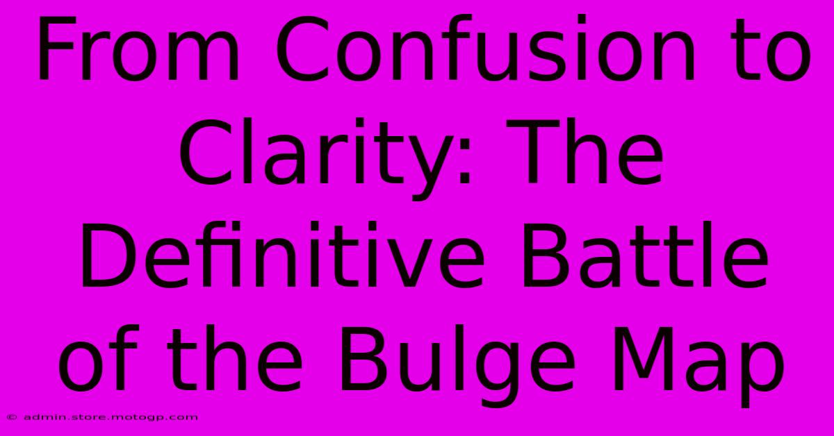 From Confusion To Clarity: The Definitive Battle Of The Bulge Map