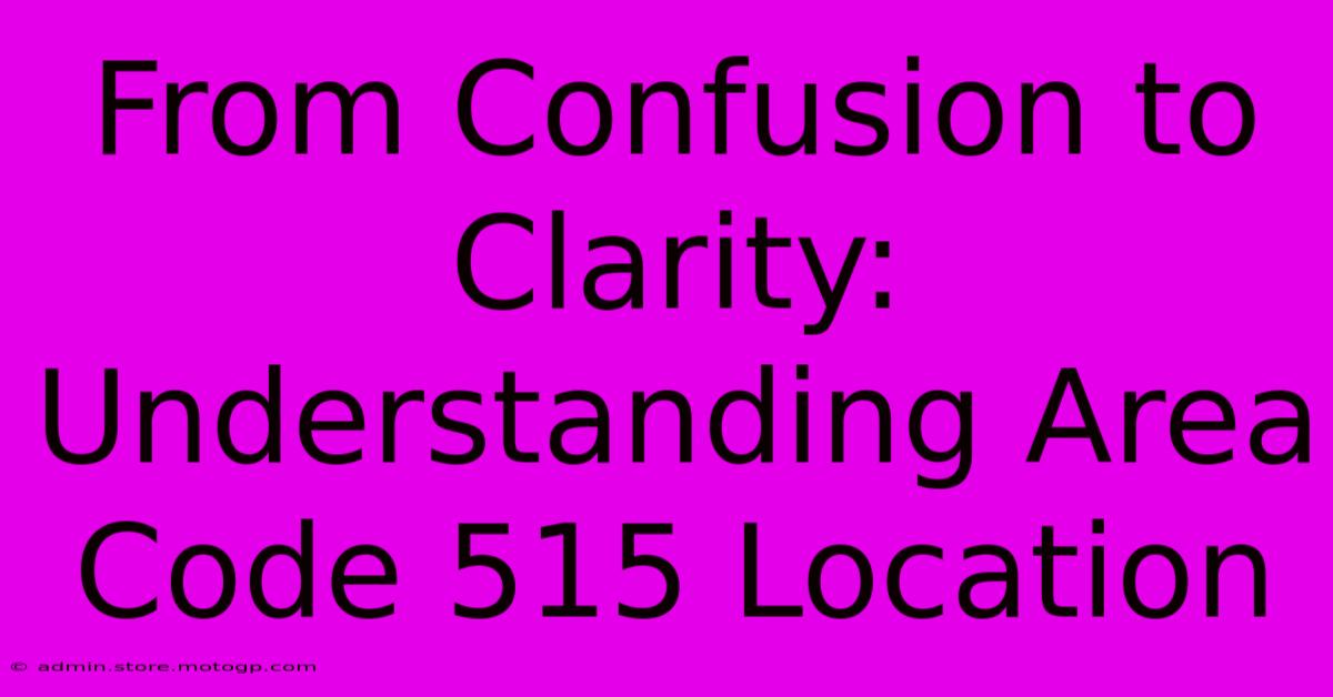 From Confusion To Clarity: Understanding Area Code 515 Location