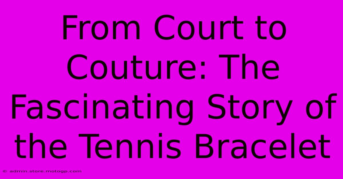 From Court To Couture: The Fascinating Story Of The Tennis Bracelet