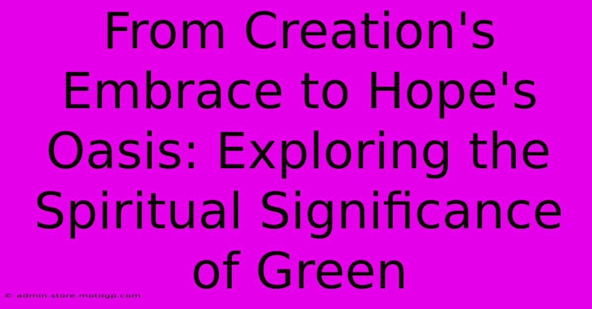 From Creation's Embrace To Hope's Oasis: Exploring The Spiritual Significance Of Green