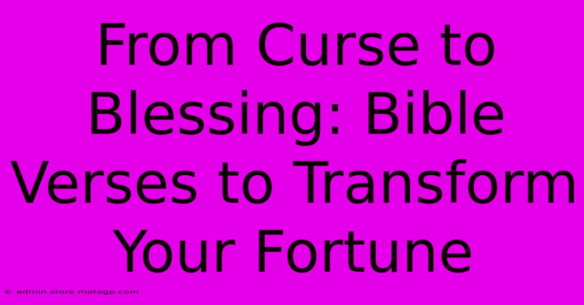 From Curse To Blessing: Bible Verses To Transform Your Fortune