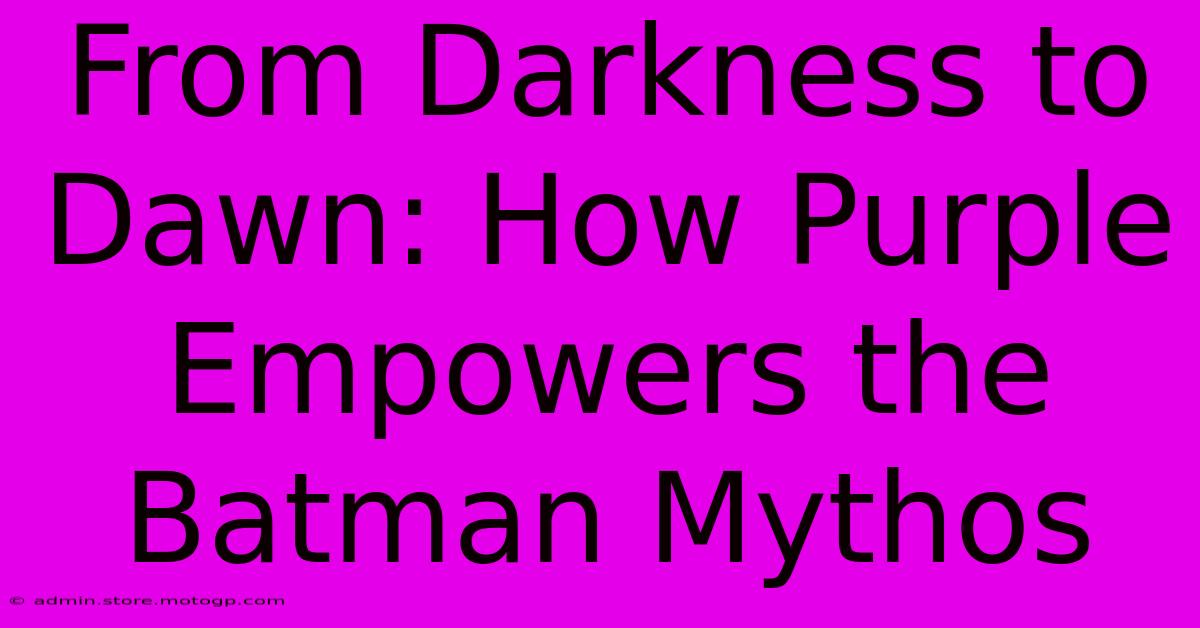 From Darkness To Dawn: How Purple Empowers The Batman Mythos