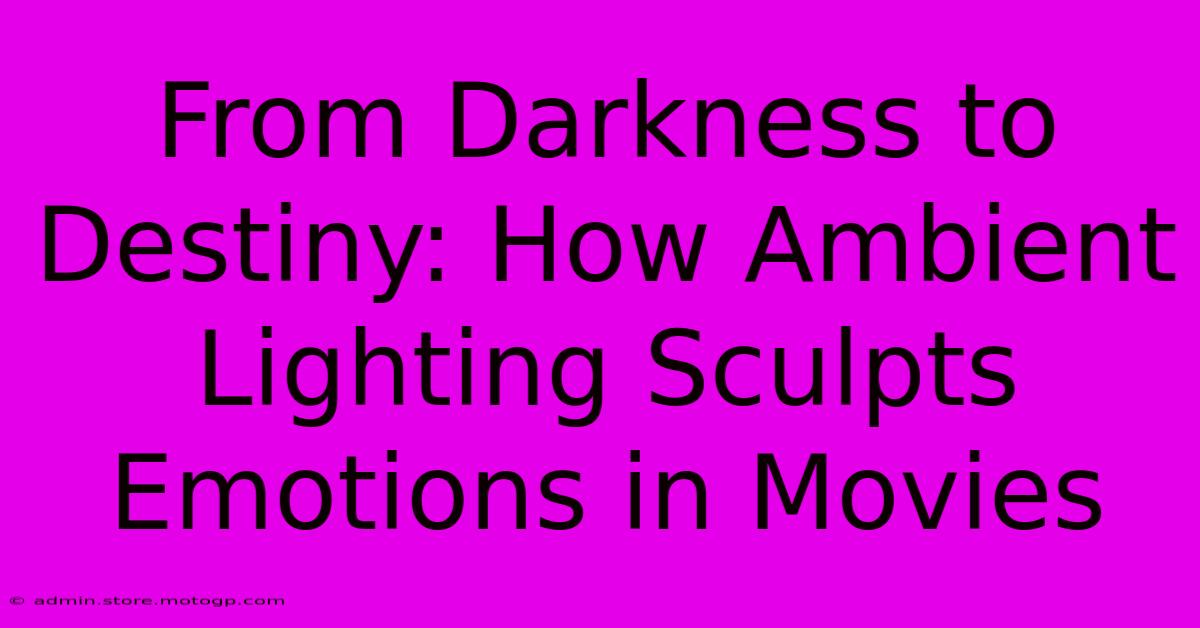 From Darkness To Destiny: How Ambient Lighting Sculpts Emotions In Movies