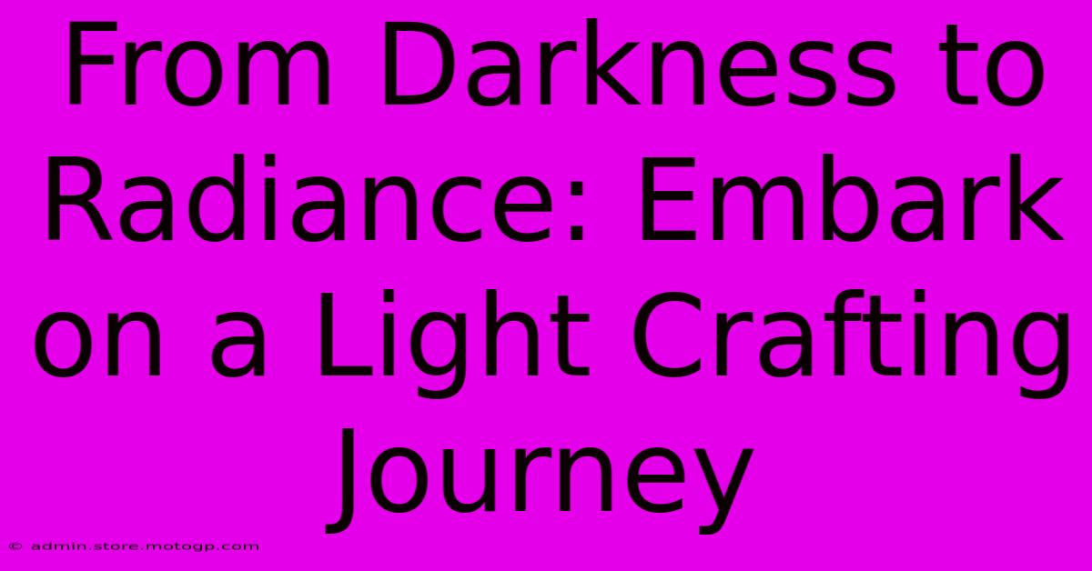 From Darkness To Radiance: Embark On A Light Crafting Journey