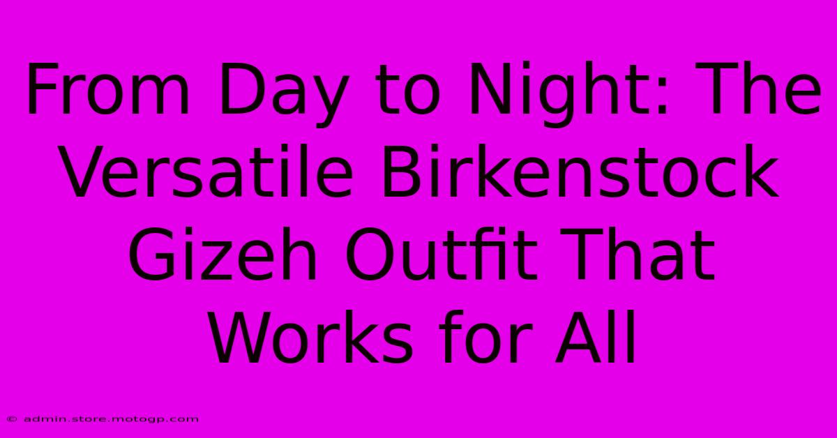 From Day To Night: The Versatile Birkenstock Gizeh Outfit That Works For All