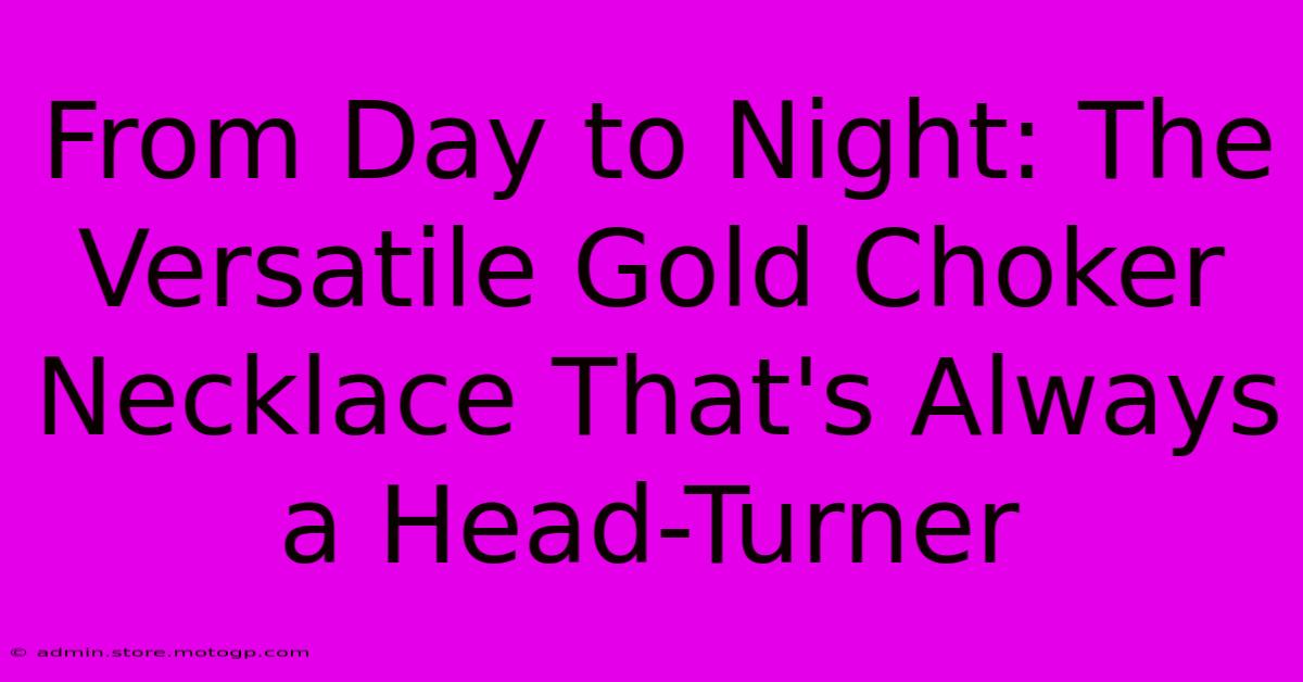 From Day To Night: The Versatile Gold Choker Necklace That's Always A Head-Turner