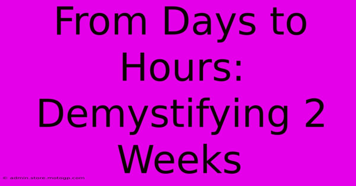 From Days To Hours: Demystifying 2 Weeks