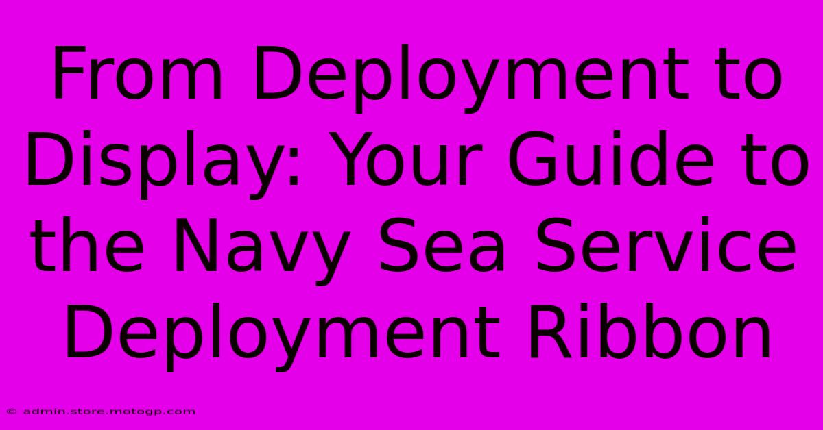 From Deployment To Display: Your Guide To The Navy Sea Service Deployment Ribbon