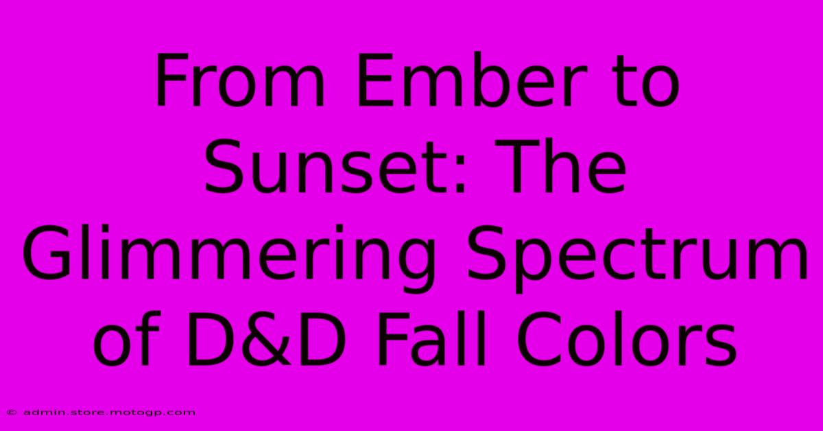 From Ember To Sunset: The Glimmering Spectrum Of D&D Fall Colors