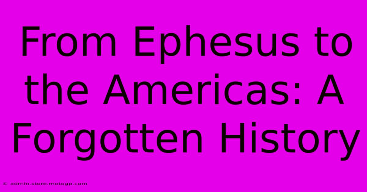 From Ephesus To The Americas: A Forgotten History