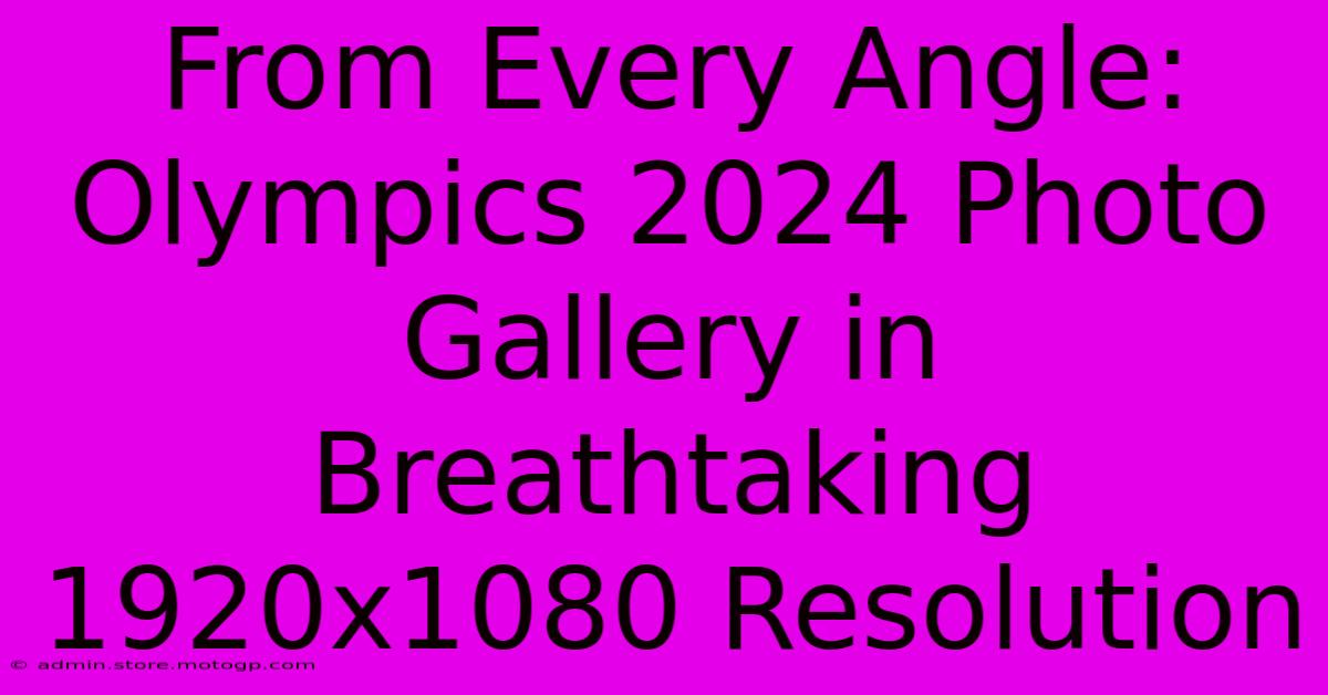 From Every Angle: Olympics 2024 Photo Gallery In Breathtaking 1920x1080 Resolution