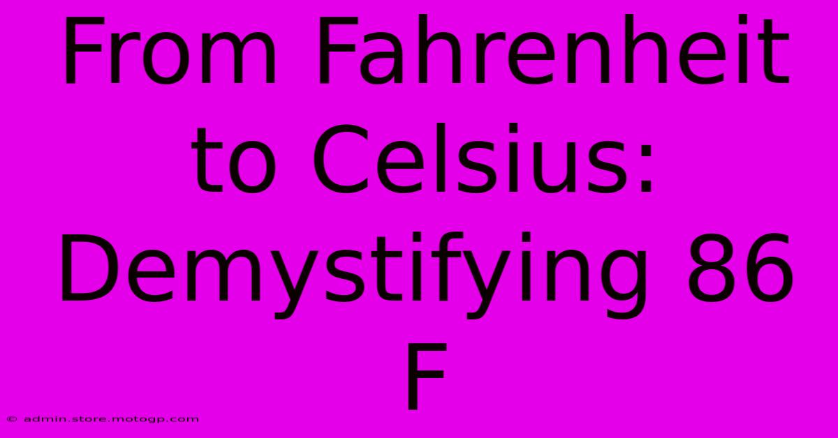 From Fahrenheit To Celsius: Demystifying 86 F