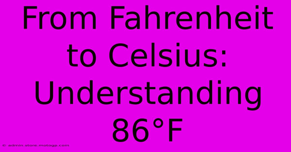 From Fahrenheit To Celsius: Understanding 86°F