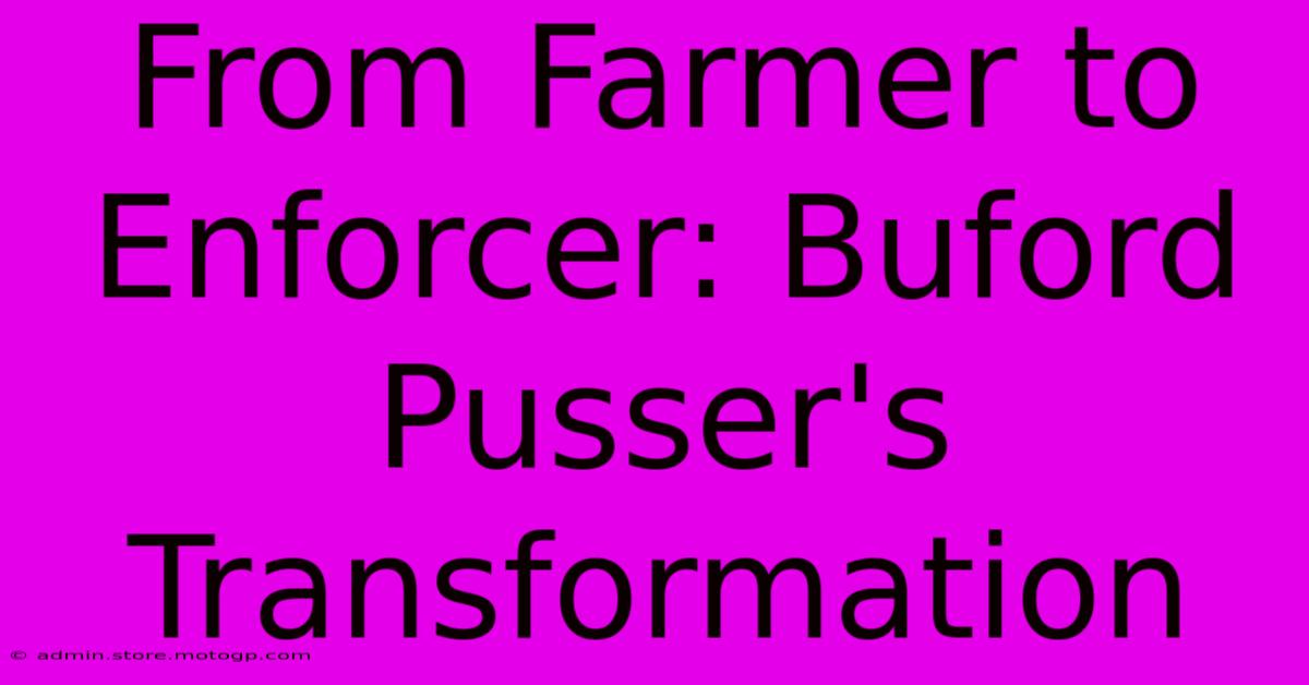 From Farmer To Enforcer: Buford Pusser's Transformation