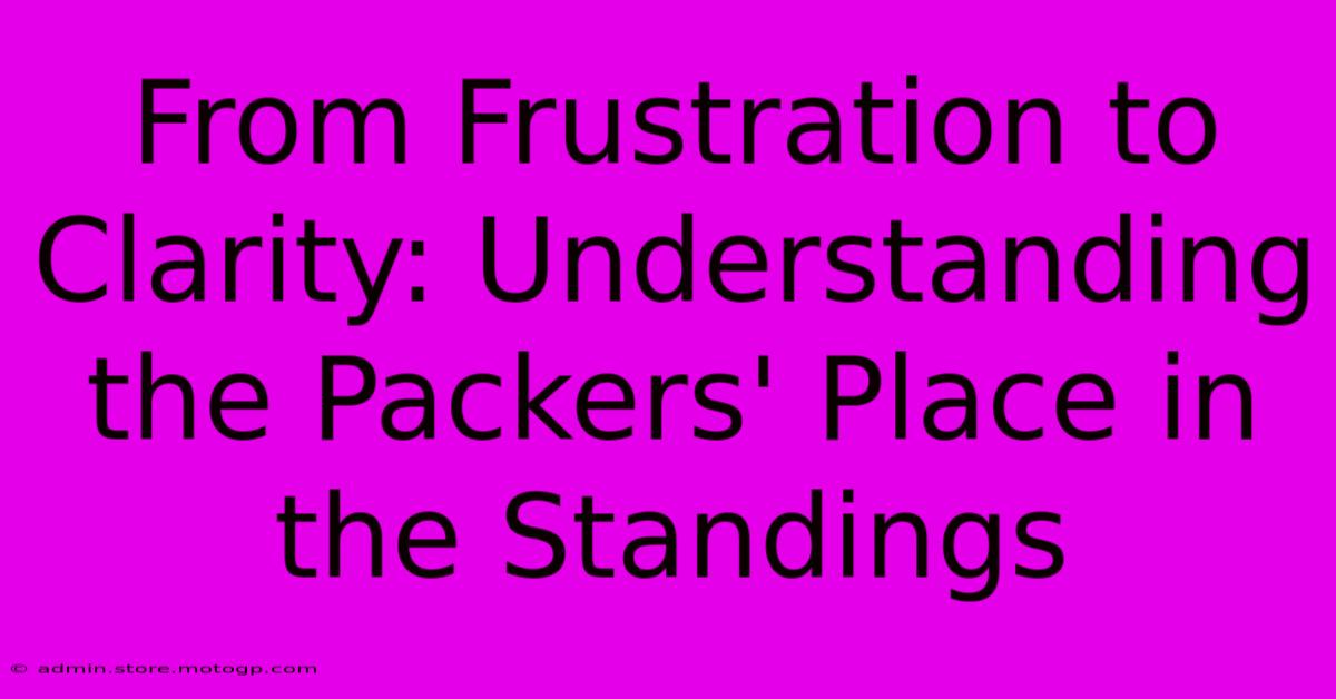 From Frustration To Clarity: Understanding The Packers' Place In The Standings