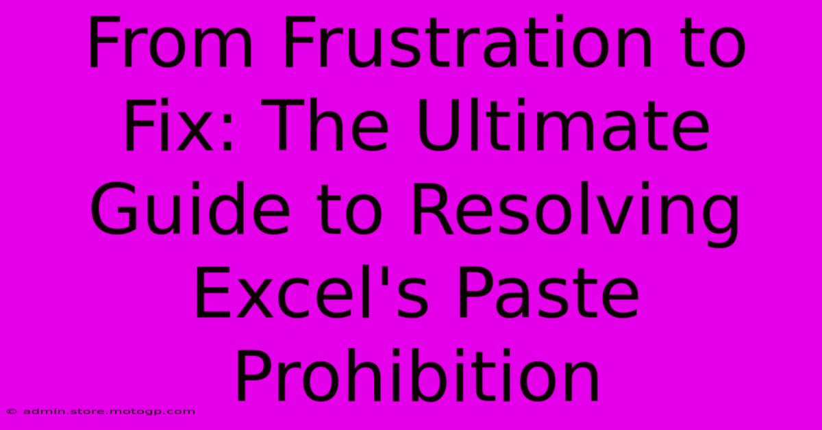 From Frustration To Fix: The Ultimate Guide To Resolving Excel's Paste Prohibition