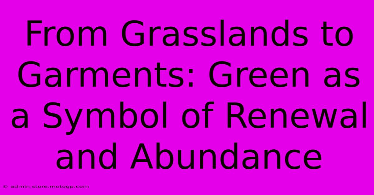 From Grasslands To Garments: Green As A Symbol Of Renewal And Abundance