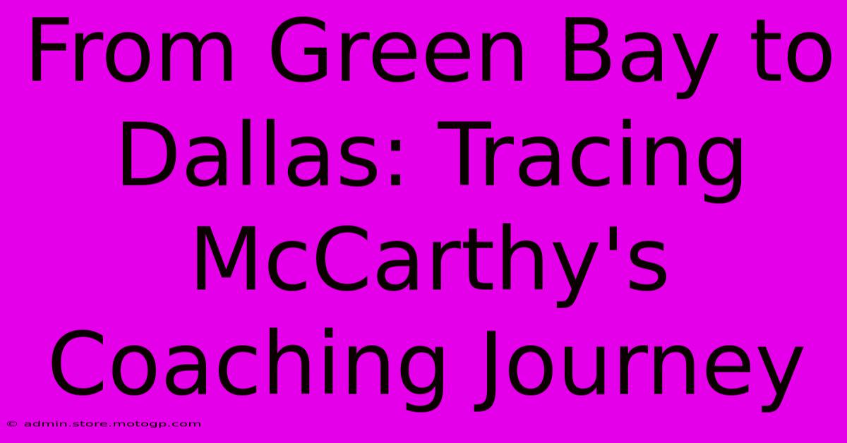 From Green Bay To Dallas: Tracing McCarthy's Coaching Journey