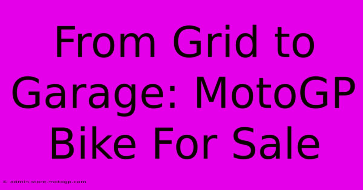 From Grid To Garage: MotoGP Bike For Sale