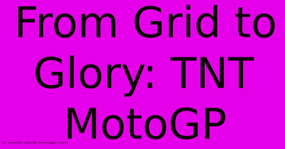 From Grid To Glory: TNT MotoGP