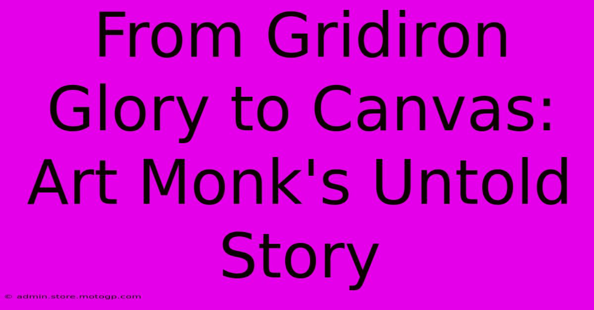 From Gridiron Glory To Canvas: Art Monk's Untold Story