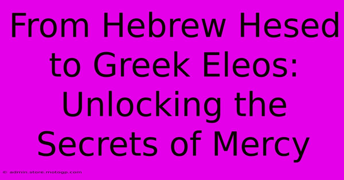 From Hebrew Hesed To Greek Eleos: Unlocking The Secrets Of Mercy