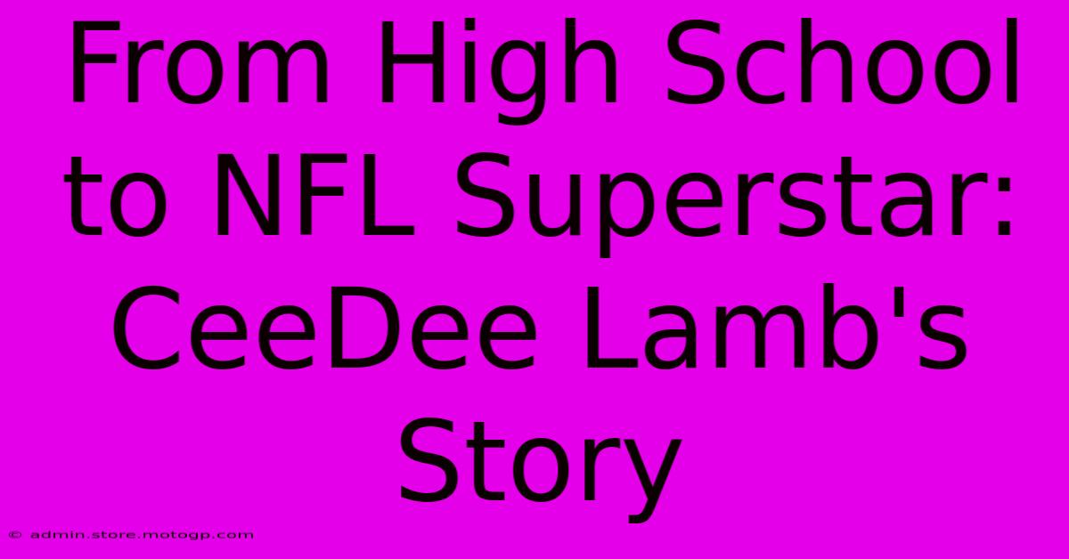 From High School To NFL Superstar: CeeDee Lamb's Story