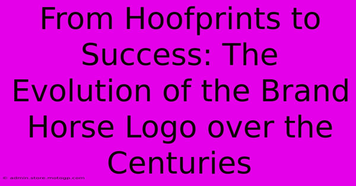 From Hoofprints To Success: The Evolution Of The Brand Horse Logo Over The Centuries