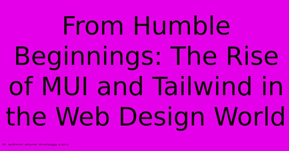 From Humble Beginnings: The Rise Of MUI And Tailwind In The Web Design World