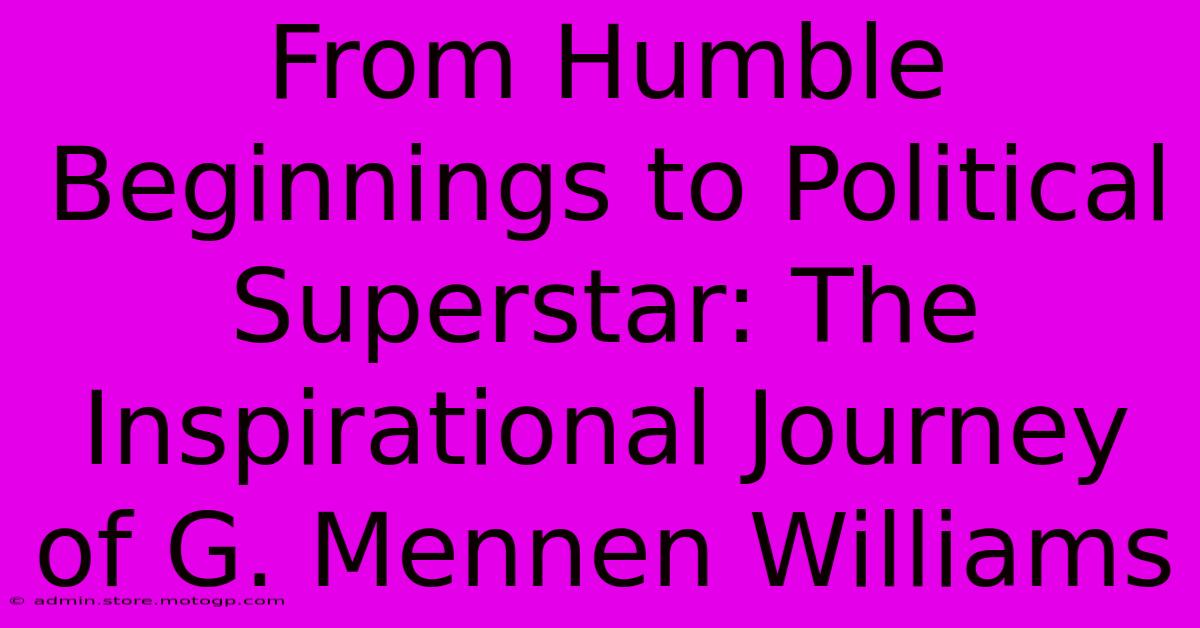 From Humble Beginnings To Political Superstar: The Inspirational Journey Of G. Mennen Williams