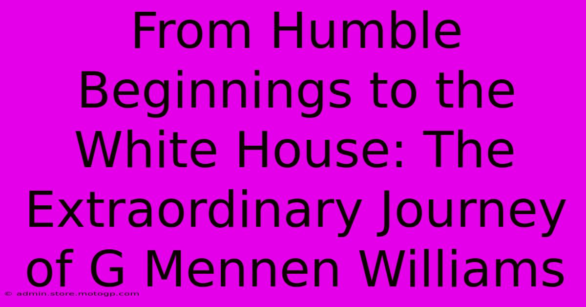 From Humble Beginnings To The White House: The Extraordinary Journey Of G Mennen Williams