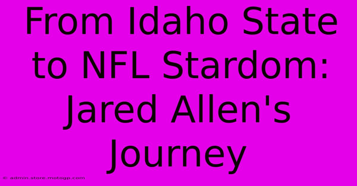 From Idaho State To NFL Stardom: Jared Allen's Journey