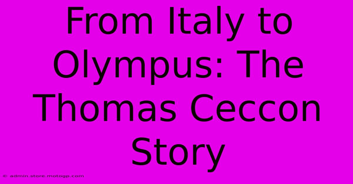 From Italy To Olympus: The Thomas Ceccon Story