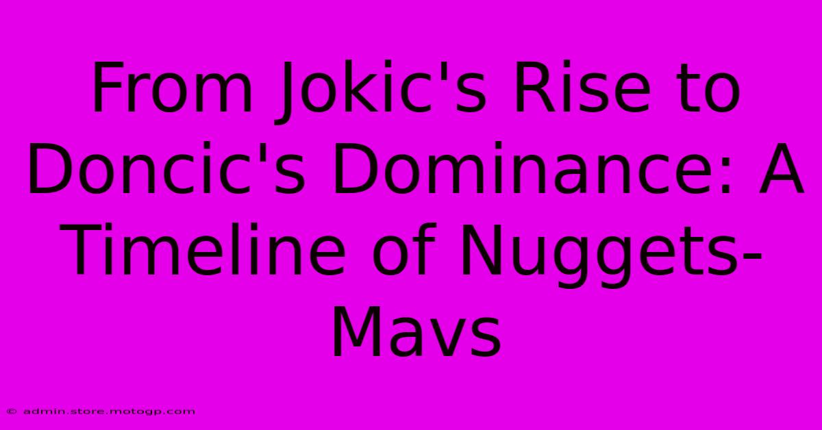 From Jokic's Rise To Doncic's Dominance: A Timeline Of Nuggets-Mavs